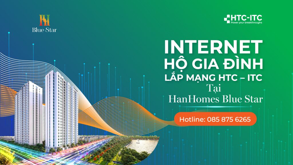 Internet Cáp Quang HTC - ITC tại Hanhomes Blue Star